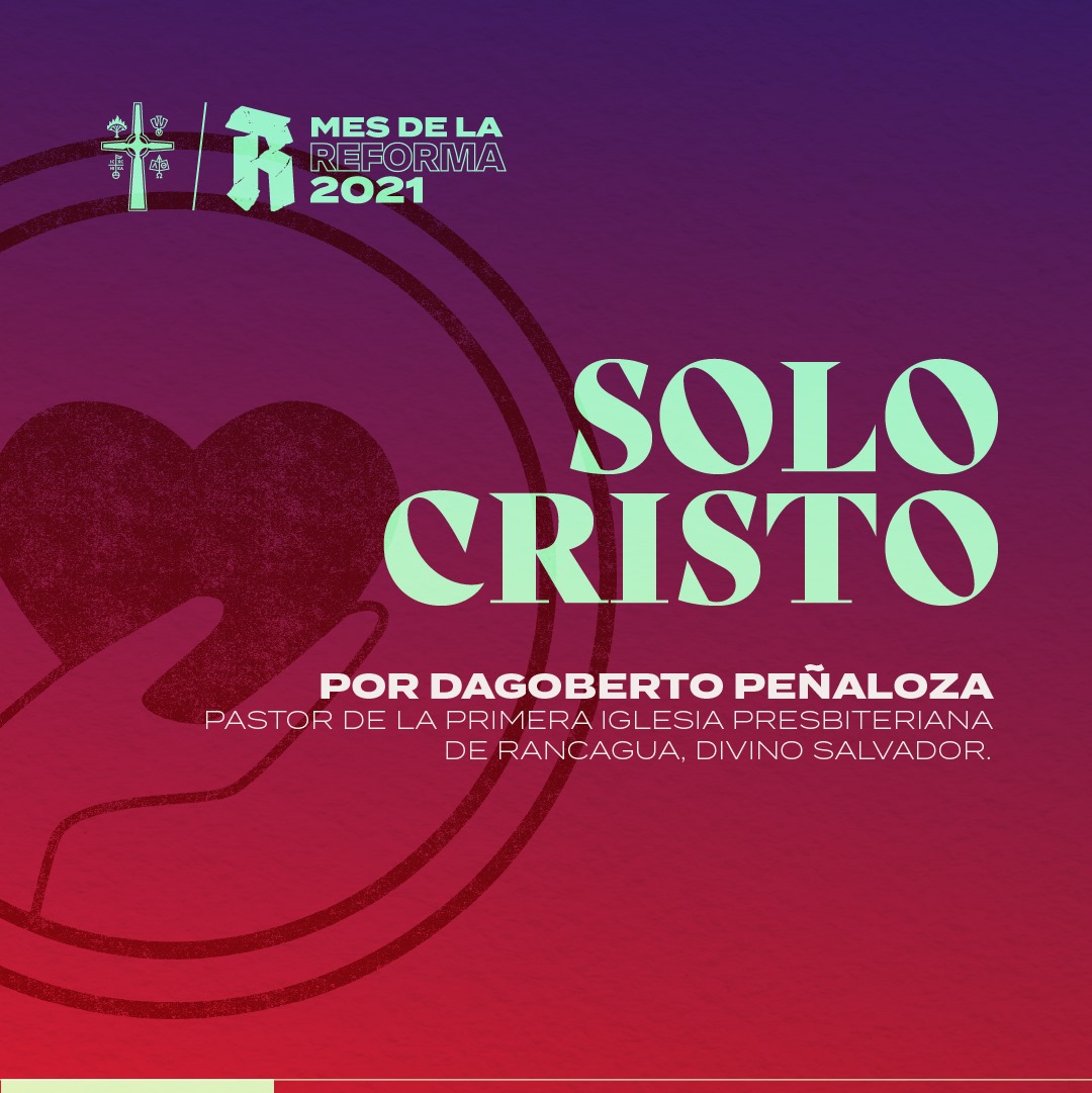 Solo Cristo - Iglesia Presbiteriana de Chile - Iglesia Presbiteriana de  Chile